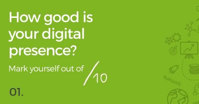 How good is your digital presence? Mark yourself out of /10